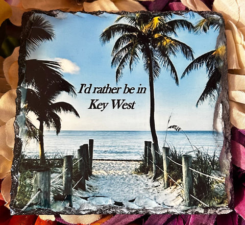 I'd rather be in Key West at Smathers Beach Slate Coaster
