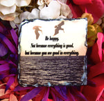 Be happy Slate Coaster