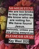 Photo Panel 5x7 with the following writing: "No soliciting. We are too broke to buy anything. We know who we are voting for. We have found Jesus. Seriously, unless you are giving away toilet paper, please go away! Key West 2020. The coloring is a mix of red, white and black.